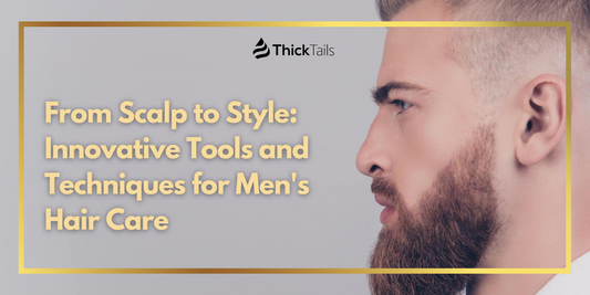  Tools and Techniques for Men's Hair Care
